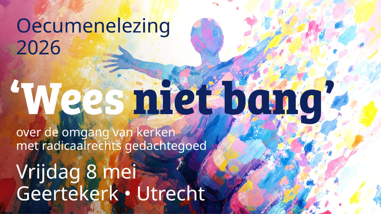 Oecumenelezing 2026: Wees niet bang